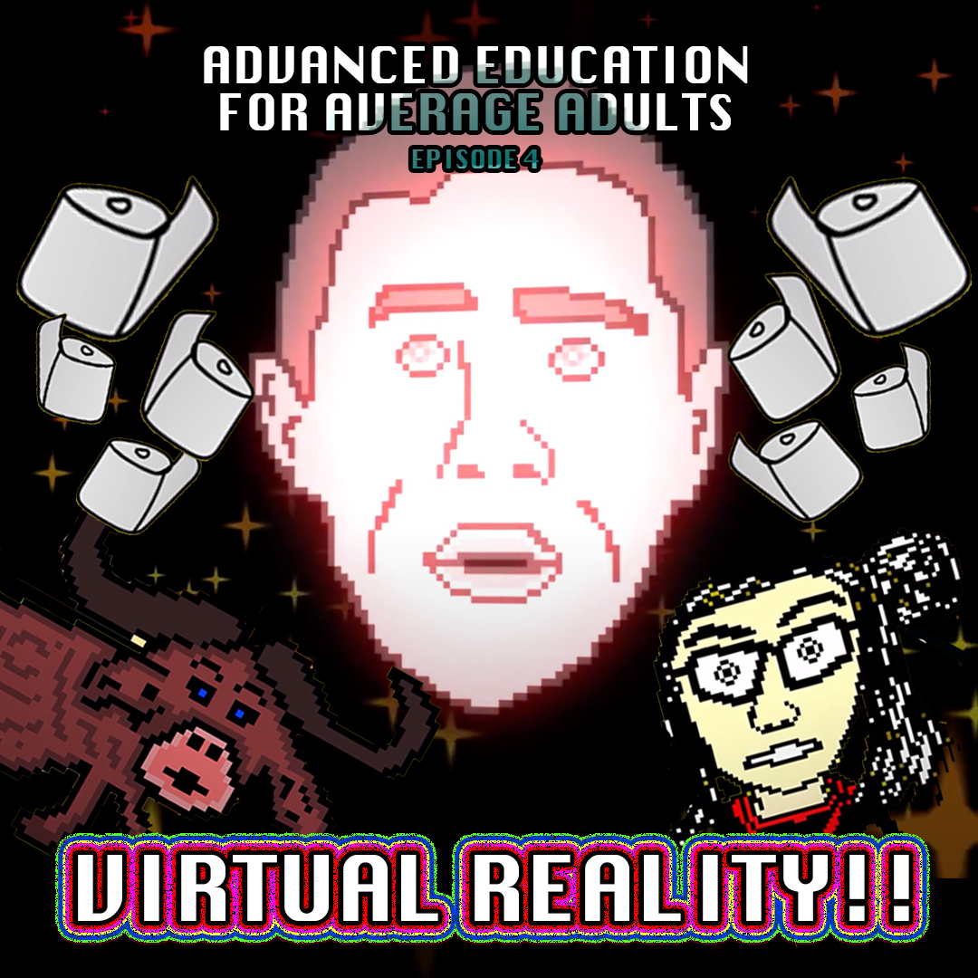 image for link to 🐂💿 Advanced Ed for Average Adults Ep 4: VIRTUAL REALITY 💿🐂