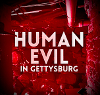 image for link to HUMAN EVIL - Gettysburg - The Final Battle